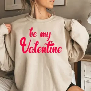 be my valentine cute valentines day sweatshirt